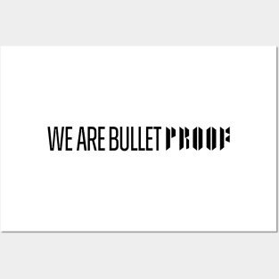 We Are BulletPROOF - BLACK Posters and Art